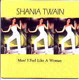 Shania Twain - Man I Feel Like A Woman